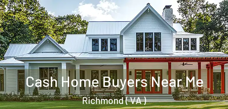  Cash Home Buyers Near Me Richmond ( VA )