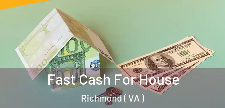  Fast Cash For House Richmond ( VA )