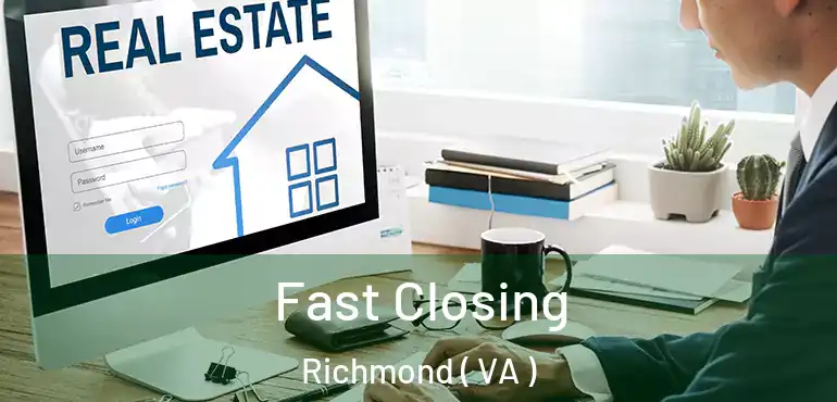  Fast Closing Richmond ( VA )