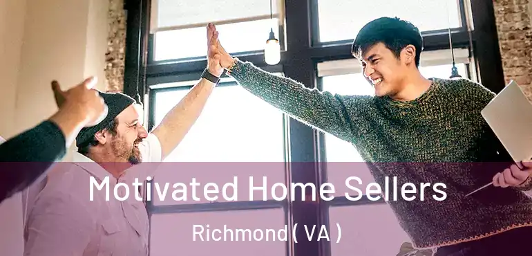  Motivated Home Sellers Richmond ( VA )