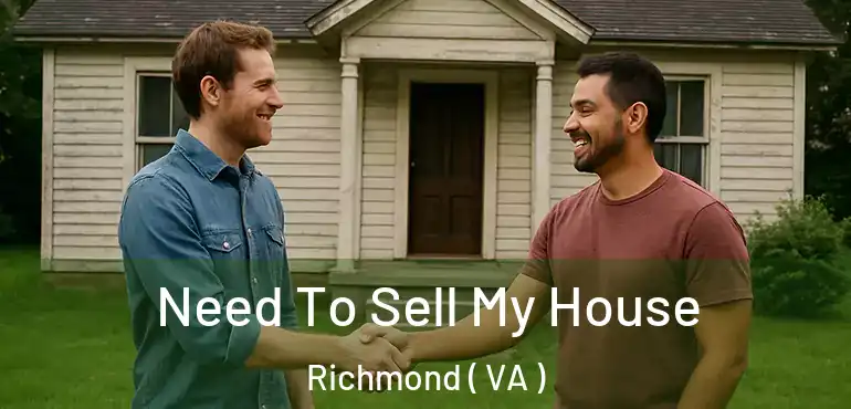  Need To Sell My House Richmond ( VA )