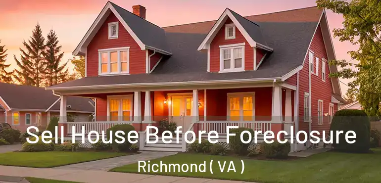  Sell House Before Foreclosure Richmond ( VA )
