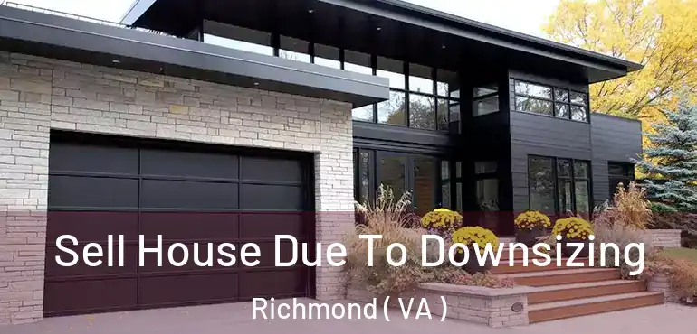  Sell House Due To Downsizing Richmond ( VA )
