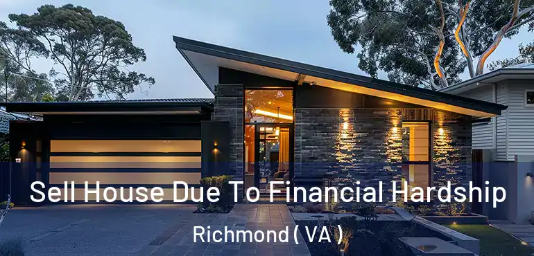 Sell House Due To Financial Hardship Richmond ( VA )