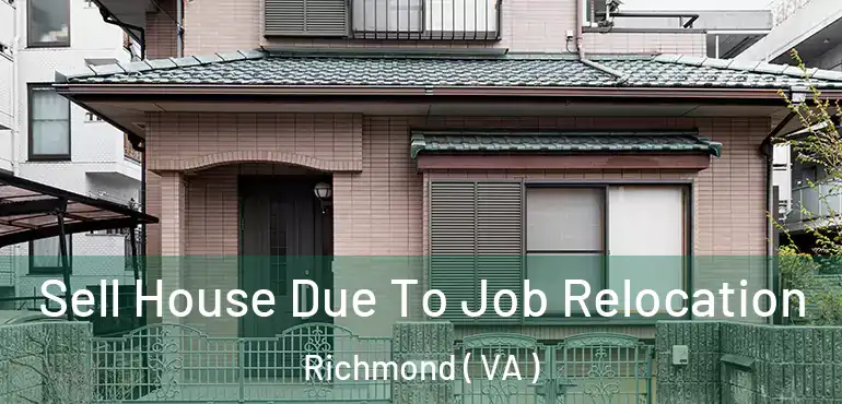  Sell House Due To Job Relocation Richmond ( VA )