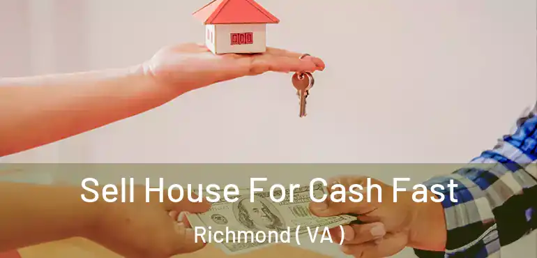  Sell House For Cash Fast Richmond ( VA )