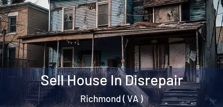  Sell House In Disrepair Richmond ( VA )