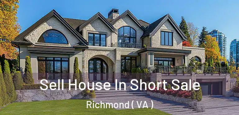  Sell House In Short Sale Richmond ( VA )