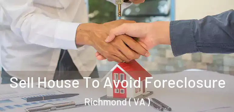  Sell House To Avoid Foreclosure Richmond ( VA )