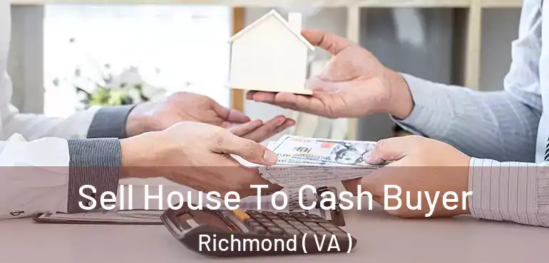  Sell House To Cash Buyer Richmond ( VA )