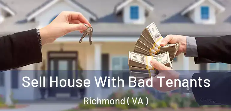  Sell House With Bad Tenants Richmond ( VA )