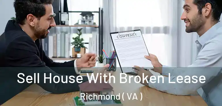  Sell House With Broken Lease Richmond ( VA )