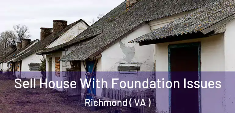  Sell House With Foundation Issues Richmond ( VA )