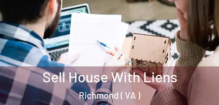  Sell House With Liens Richmond ( VA )