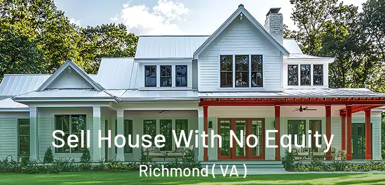  Sell House With No Equity Richmond ( VA )