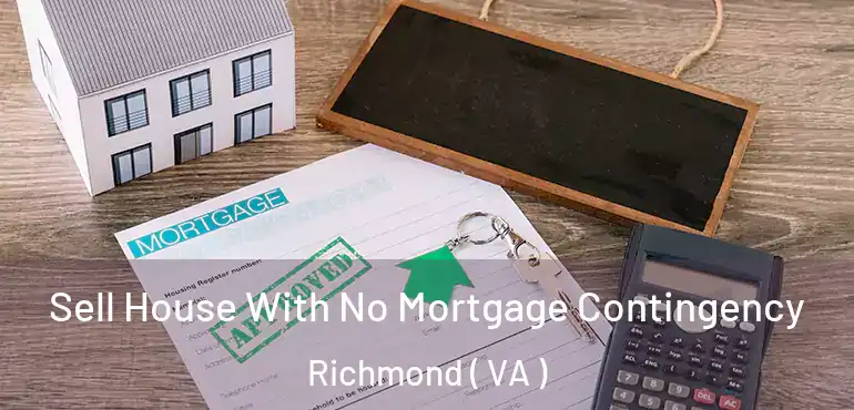  Sell House With No Mortgage Contingency Richmond ( VA )
