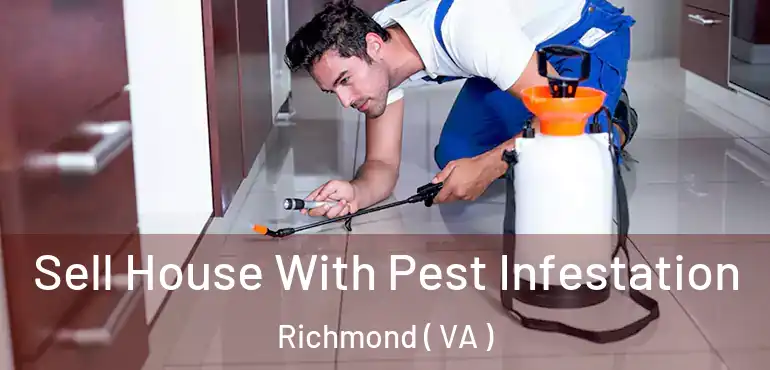  Sell House With Pest Infestation Richmond ( VA )