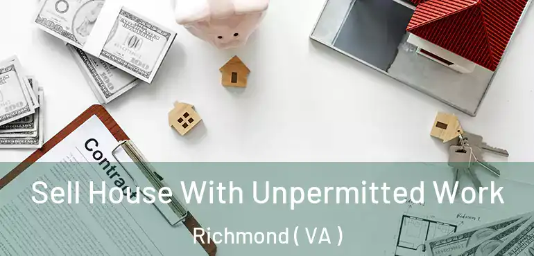  Sell House With Unpermitted Work Richmond ( VA )