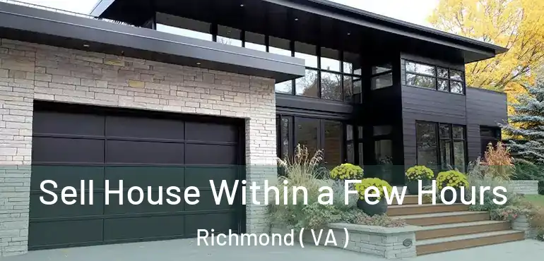  Sell House Within a Few Hours Richmond ( VA )