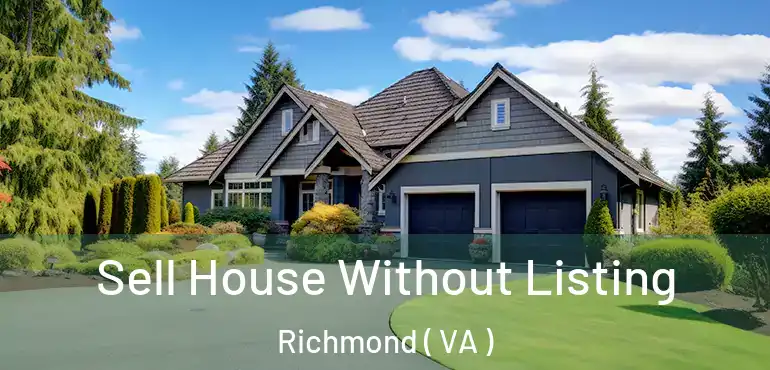  Sell House Without Listing Richmond ( VA )
