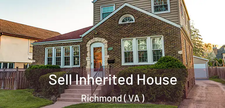  Sell Inherited House Richmond ( VA )