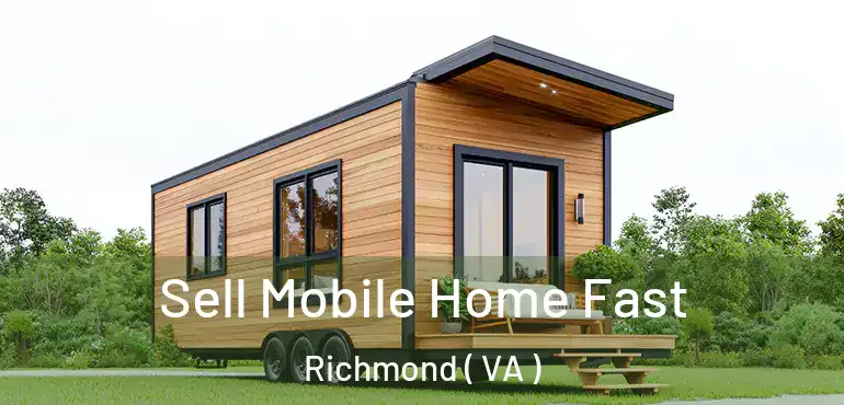  Sell Mobile Home Fast Richmond ( VA )