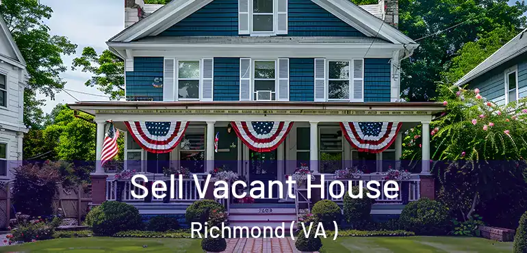  Sell Vacant House Richmond ( VA )