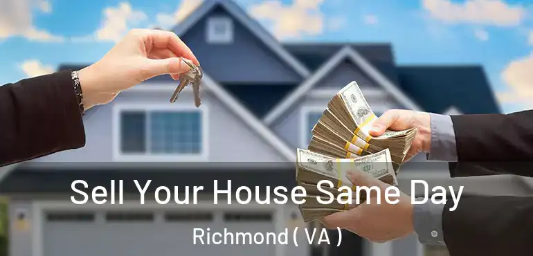  Sell Your House Same Day Richmond ( VA )